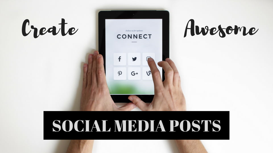 how to create great social media posts